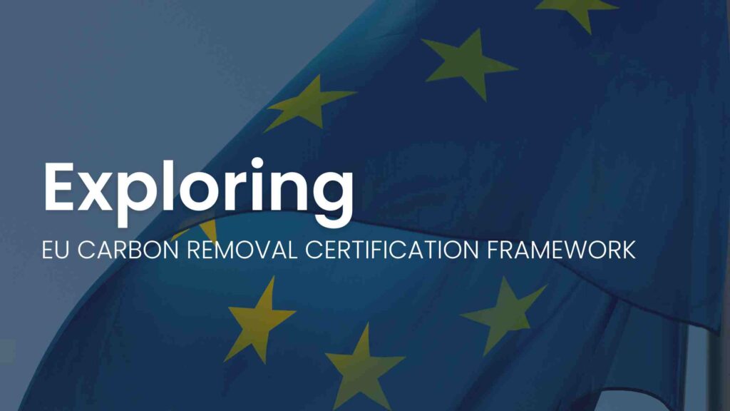 EU Carbon Removal Certification Framework