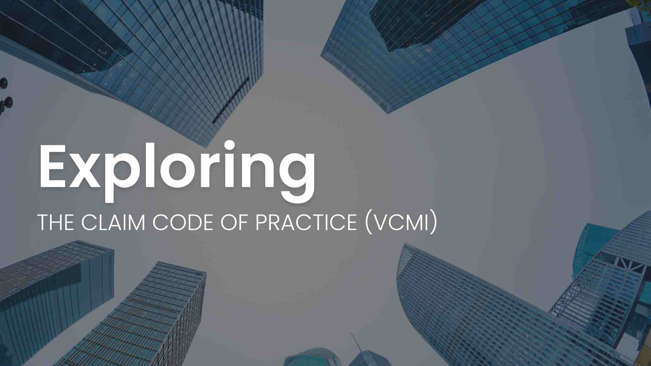 Claim Code of Practice (VCMI)